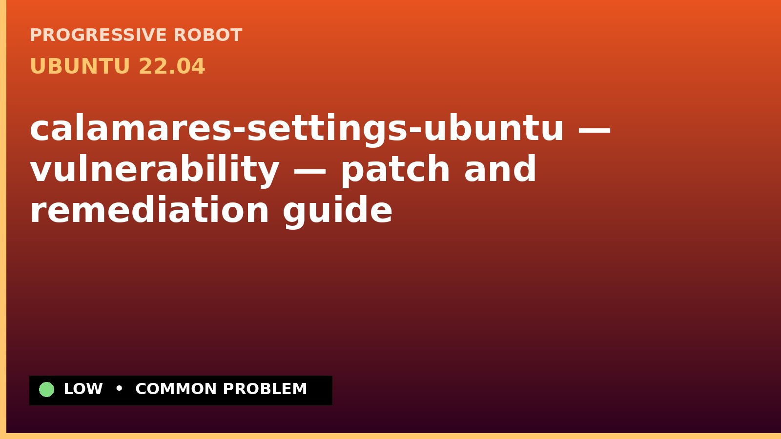Ubuntu 22.04 — calamares-settings-ubuntu — vulnerability — patch and remediation guide — diagnosis and fix on Ubuntu 22.04