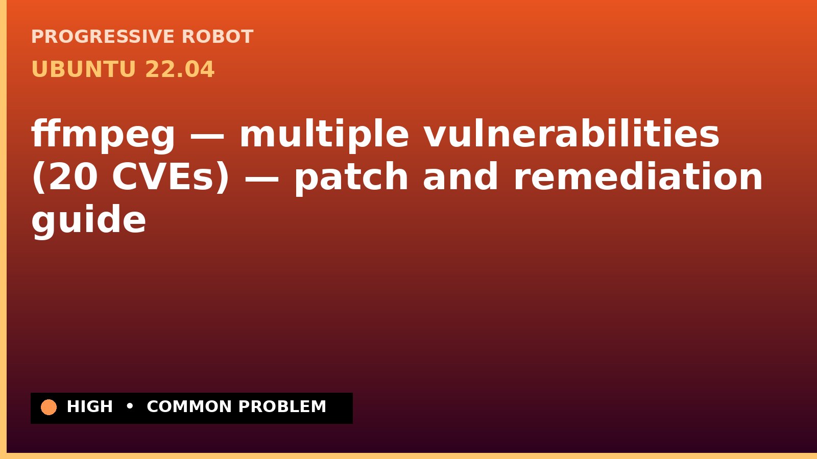 Ubuntu 22.04 — ffmpeg — multiple vulnerabilities (20 CVEs) — patch and remediation guide — diagnosis and fix on Ubuntu 22.04