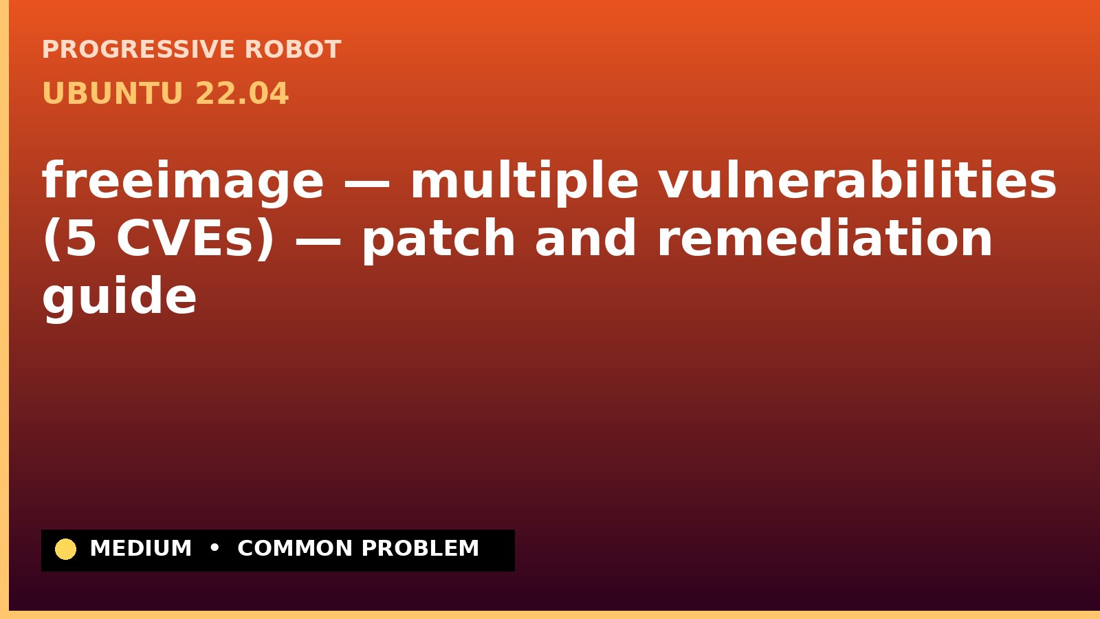 Ubuntu 22.04 — freeimage — multiple vulnerabilities (5 CVEs) — patch and remediation guide