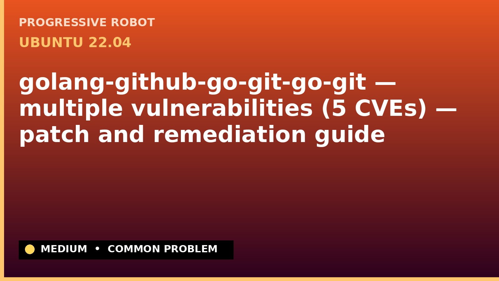 Ubuntu 22.04 — golang-github-go-git-go-git — multiple vulnerabilities (5 CVEs) — patch and remediation guide — diagnosis and fix on Ubuntu 22.04