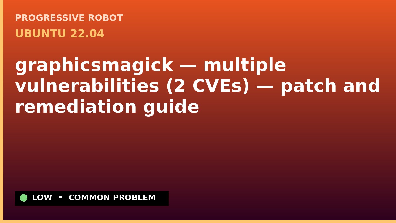 Ubuntu 22.04 — graphicsmagick — multiple vulnerabilities (2 CVEs) — patch and remediation guide — diagnosis and fix on Ubuntu 22.04