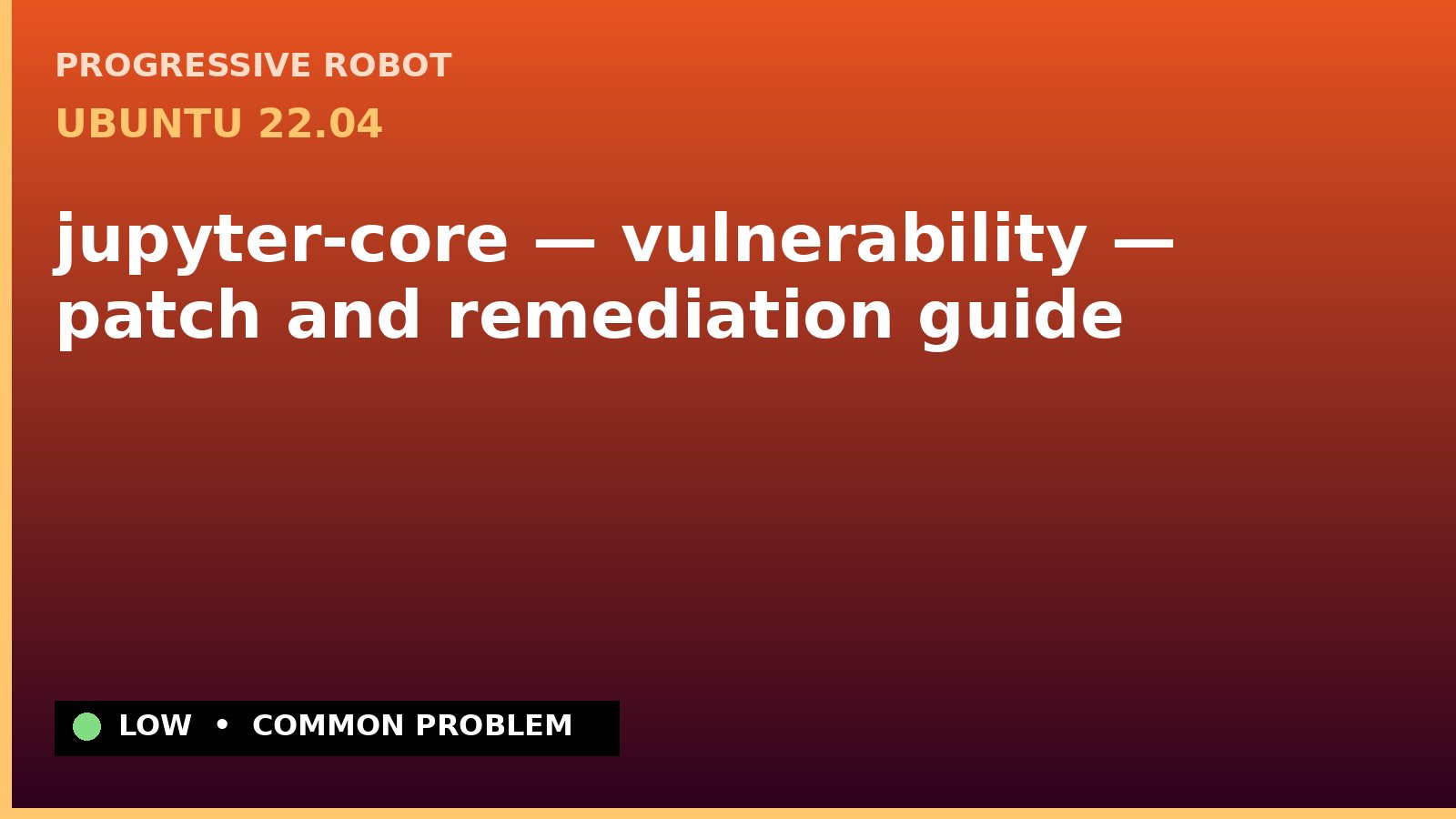 Ubuntu 22.04 — jupyter-core — vulnerability — patch and remediation guide — diagnosis and fix on Ubuntu 22.04