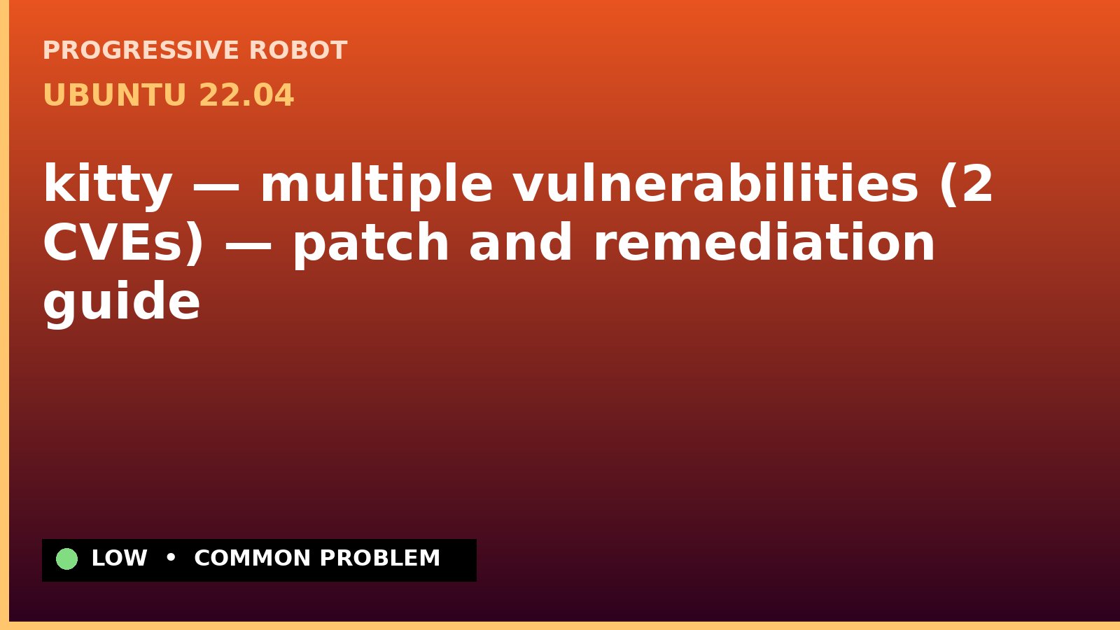 Ubuntu 22.04 — kitty — multiple vulnerabilities (2 CVEs) — patch and remediation guide — diagnosis and fix on Ubuntu 22.04