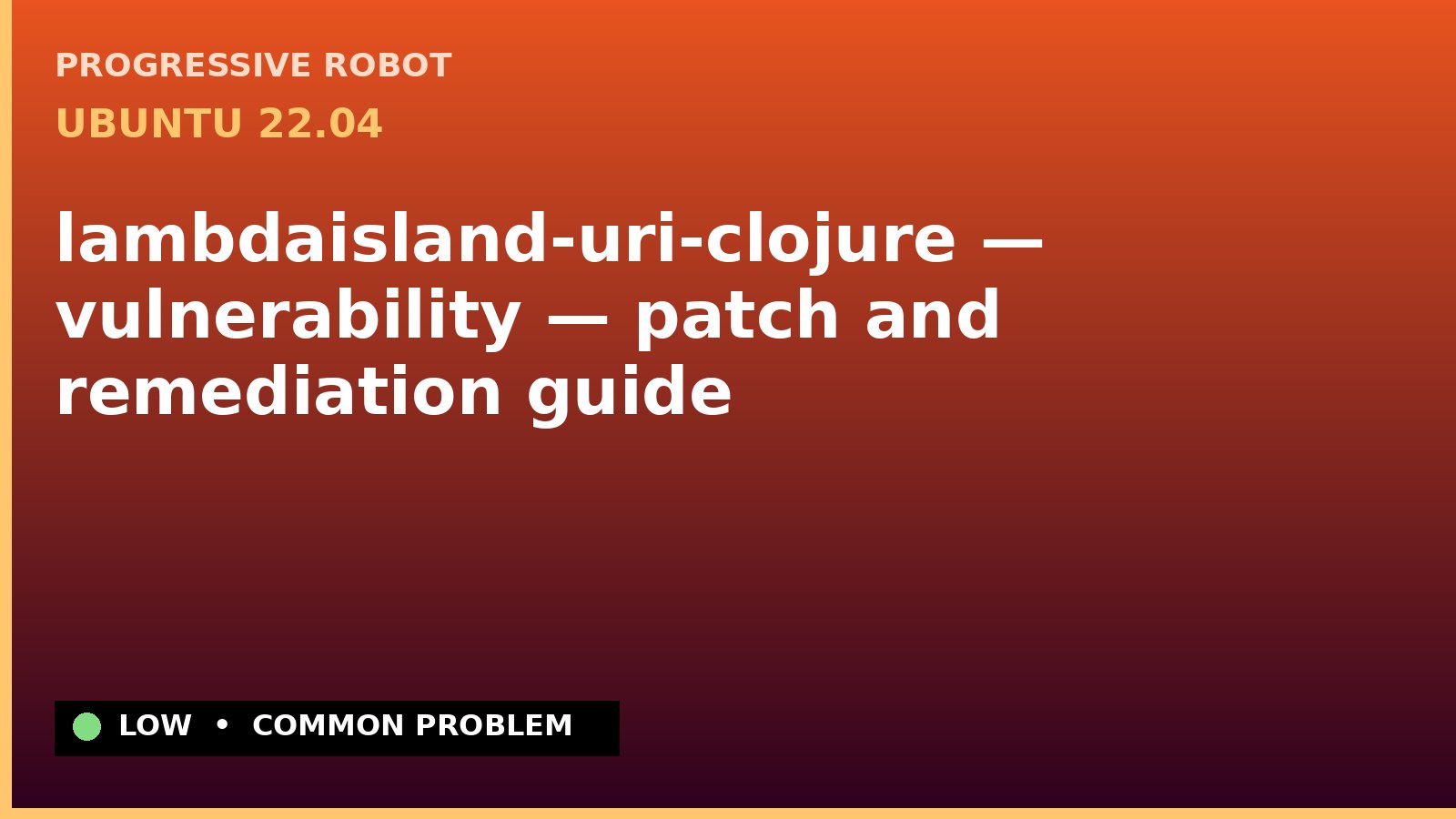Ubuntu 22.04 — lambdaisland-uri-clojure — vulnerability — patch and remediation guide — diagnosis and fix on Ubuntu 22.04
