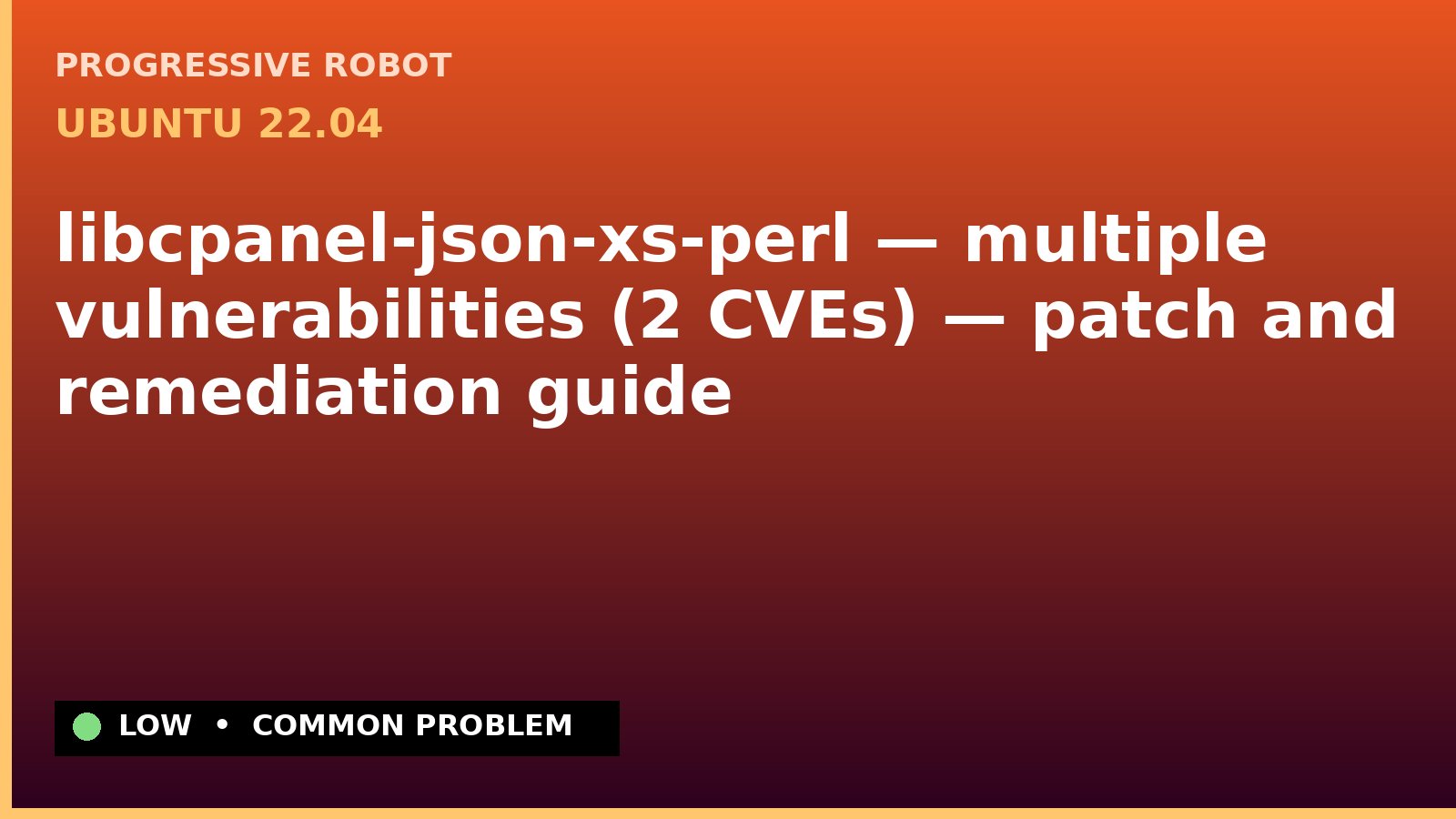 Ubuntu 22.04 — libcpanel-json-xs-perl — multiple vulnerabilities (2 CVEs) — patch and remediation guide — diagnosis and fix on Ubuntu 22.04