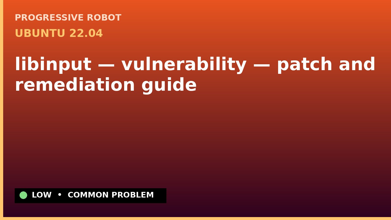 Ubuntu 22.04 — libinput — vulnerability — patch and remediation guide — diagnosis and fix on Ubuntu 22.04