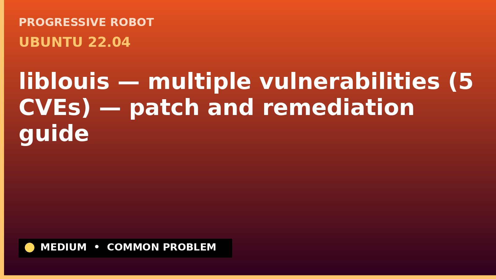 Ubuntu 22.04 — liblouis — multiple vulnerabilities (5 CVEs) — patch and remediation guide — diagnosis and fix on Ubuntu 22.04