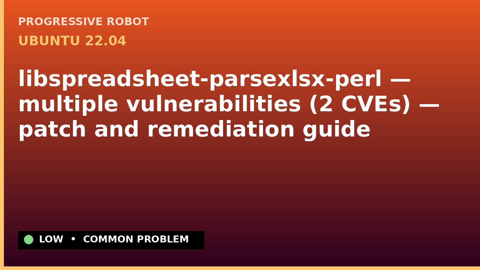 Ubuntu 22.04 — libspreadsheet-parsexlsx-perl — multiple vulnerabilities (2 CVEs) — patch and remediation guide — diagnosis and fix on Ubuntu 22.04