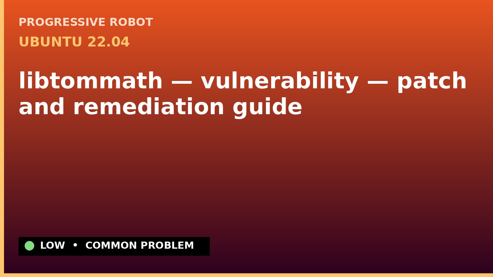 Ubuntu 22.04 — libtommath — vulnerability — patch and remediation guide — diagnosis and fix on Ubuntu 22.04