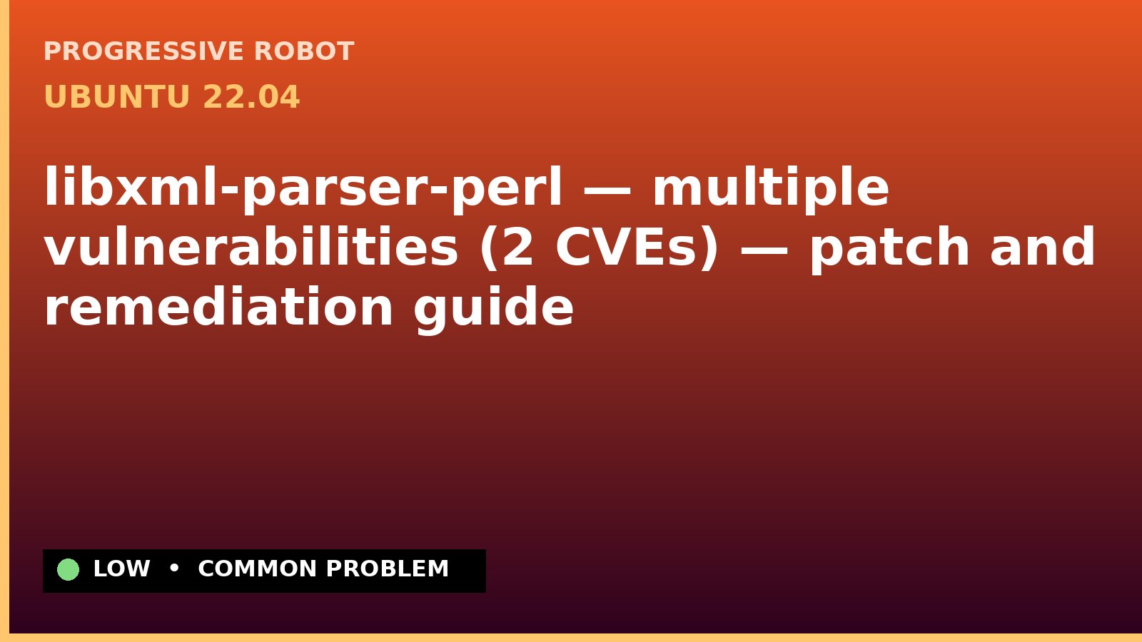 Ubuntu 22.04 — libxml-parser-perl — multiple vulnerabilities (2 CVEs) — patch and remediation guide — diagnosis and fix on Ubuntu 22.04