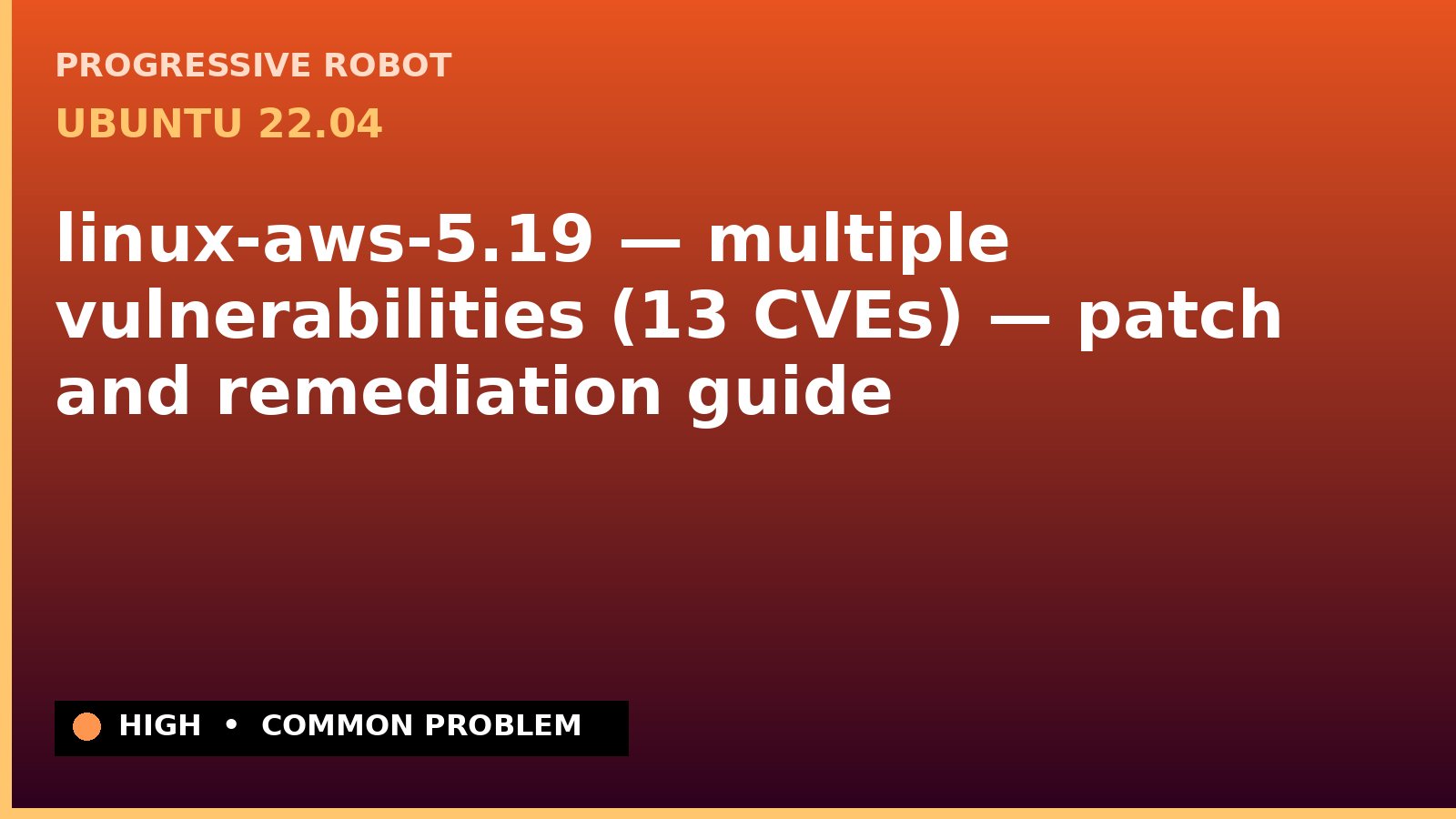 Ubuntu 22.04 — linux-aws-5.19 — multiple vulnerabilities (13 CVEs) — patch and remediation guide
