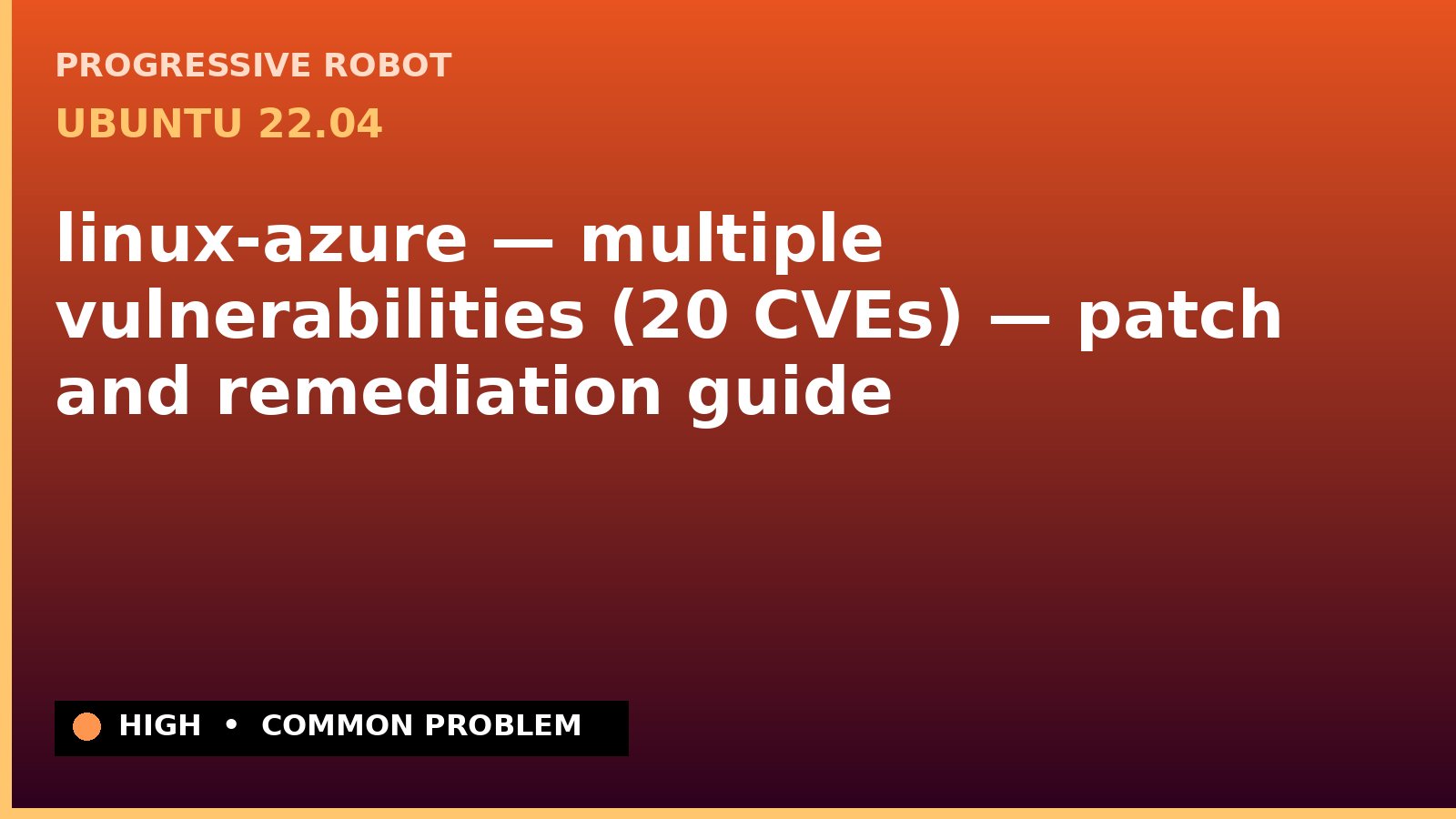 Ubuntu 22.04 — linux-azure — multiple vulnerabilities (20 CVEs) — patch and remediation guide — diagnosis and fix on Ubuntu 22.04