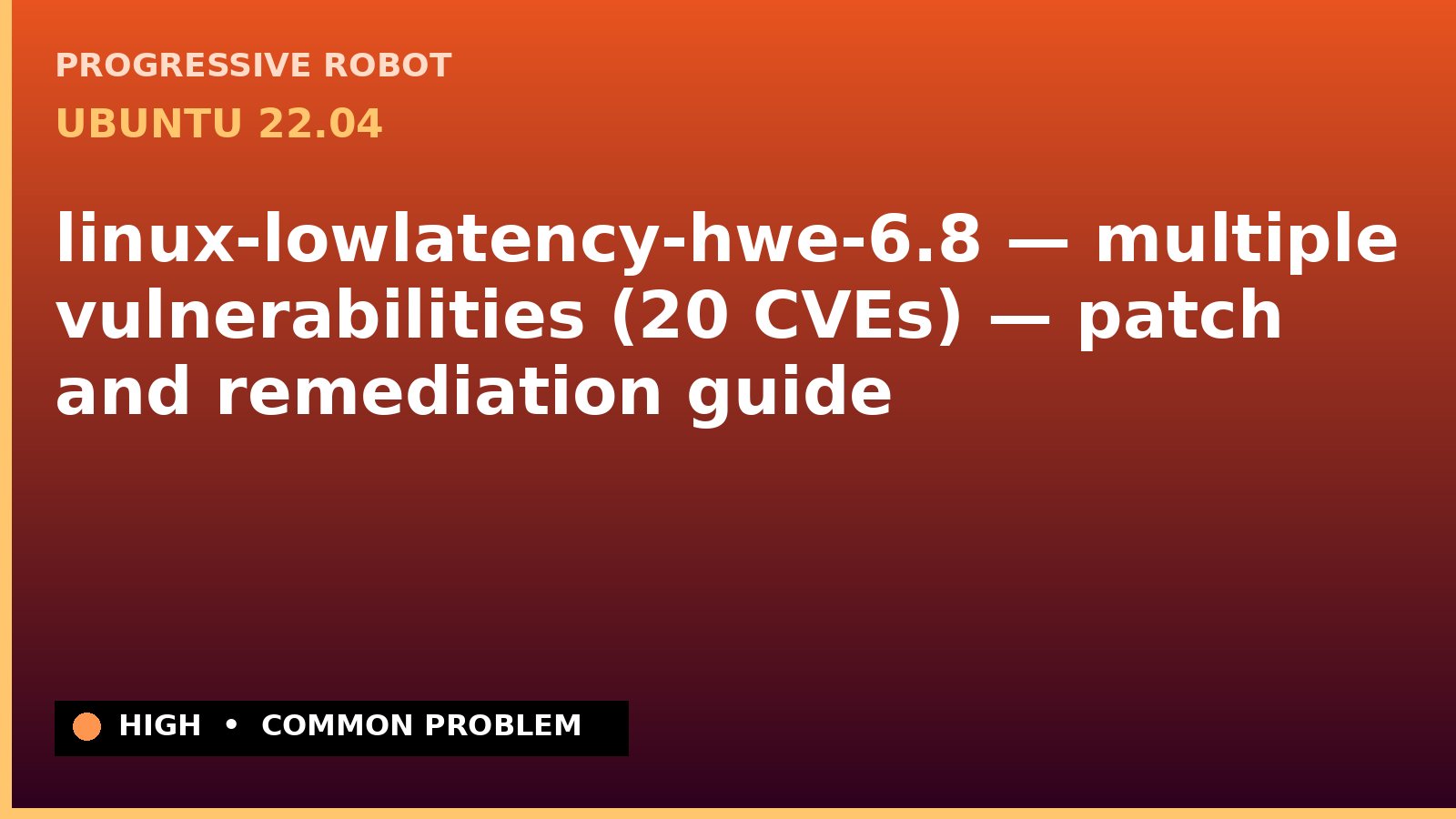 Ubuntu 22.04 — linux-lowlatency-hwe-6.8 — multiple vulnerabilities (20 CVEs) — patch and remediation guide — diagnosis and fix on Ubuntu 22.04