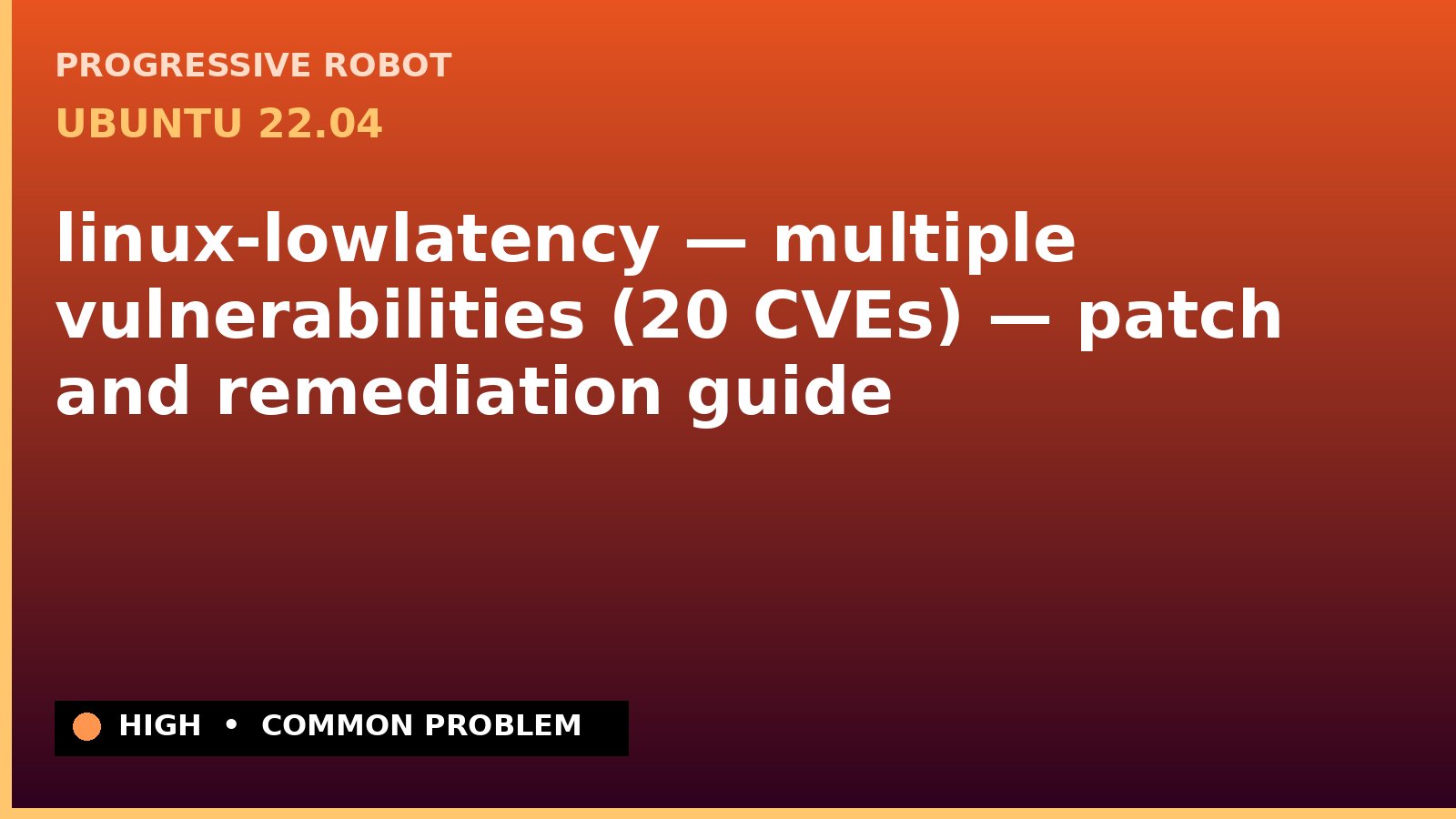 Ubuntu 22.04 — linux-lowlatency — multiple vulnerabilities (20 CVEs) — patch and remediation guide — diagnosis and fix on Ubuntu 22.04
