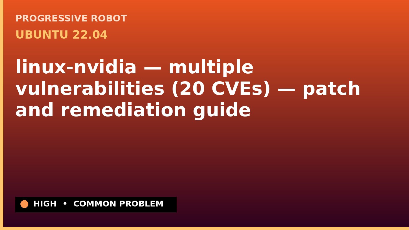 Ubuntu 22.04 — linux-nvidia — multiple vulnerabilities (20 CVEs) — patch and remediation guide — diagnosis and fix on Ubuntu 22.04