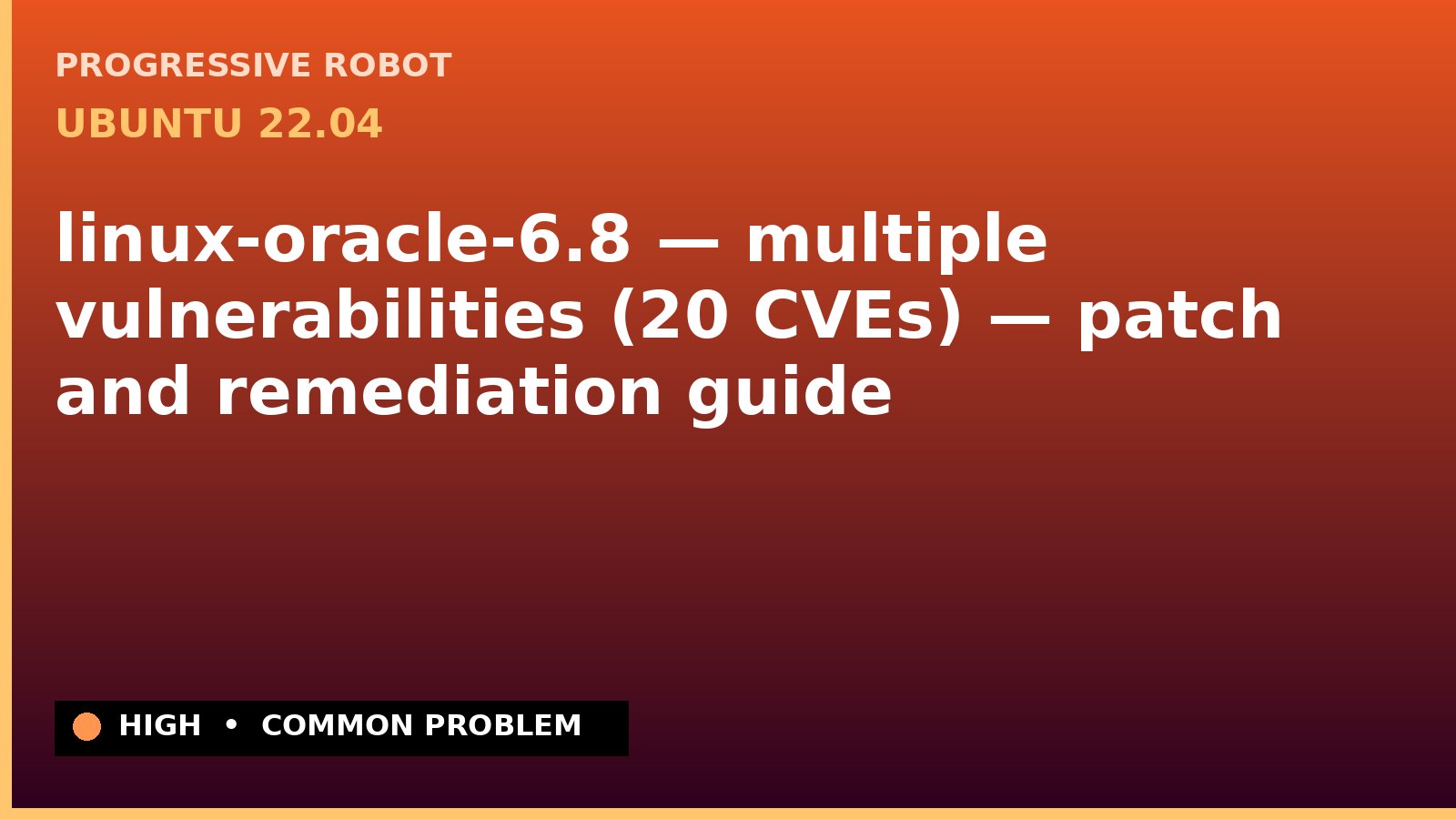 Ubuntu 22.04 — linux-oracle-6.8 — multiple vulnerabilities (20 CVEs) — patch and remediation guide — diagnosis and fix on Ubuntu 22.04