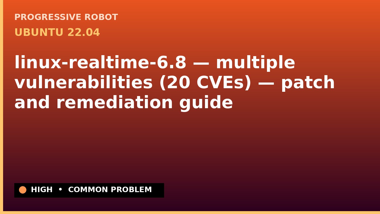 Ubuntu 22.04 — linux-realtime-6.8 — multiple vulnerabilities (20 CVEs) — patch and remediation guide — diagnosis and fix on Ubuntu 22.04