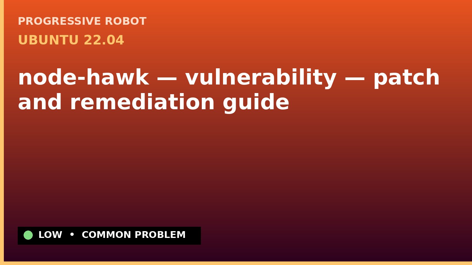 Ubuntu 22.04 — node-hawk — vulnerability — patch and remediation guide — diagnosis and fix on Ubuntu 22.04