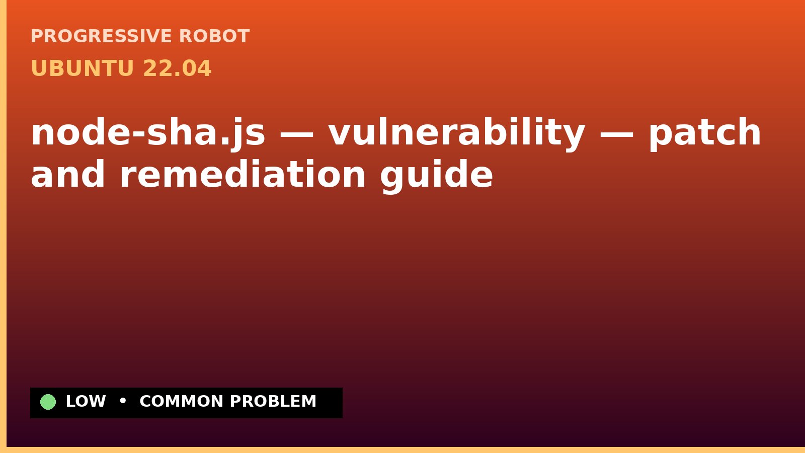 Ubuntu 22.04 — node-sha.js — vulnerability — patch and remediation guide — diagnosis and fix on Ubuntu 22.04
