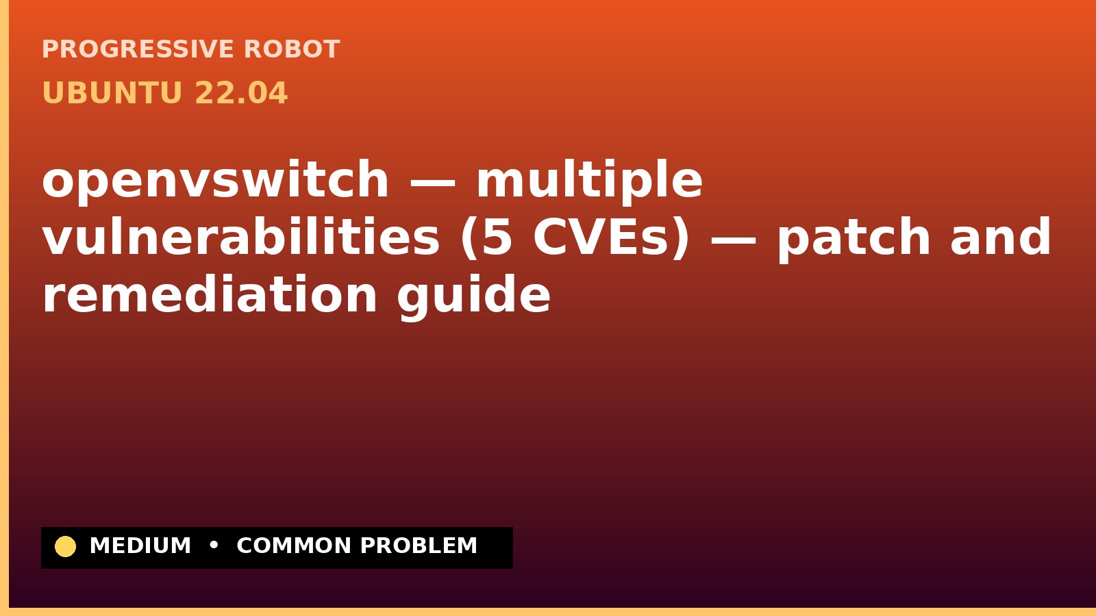 Ubuntu 22.04 — openvswitch — multiple vulnerabilities (5 CVEs) — patch and remediation guide