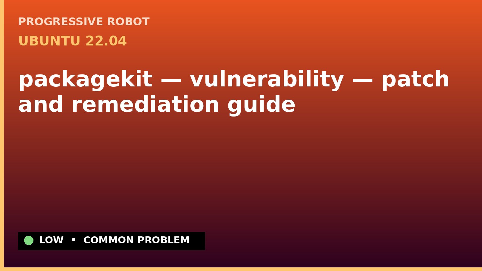 Ubuntu 22.04 — packagekit — vulnerability — patch and remediation guide — diagnosis and fix on Ubuntu 22.04