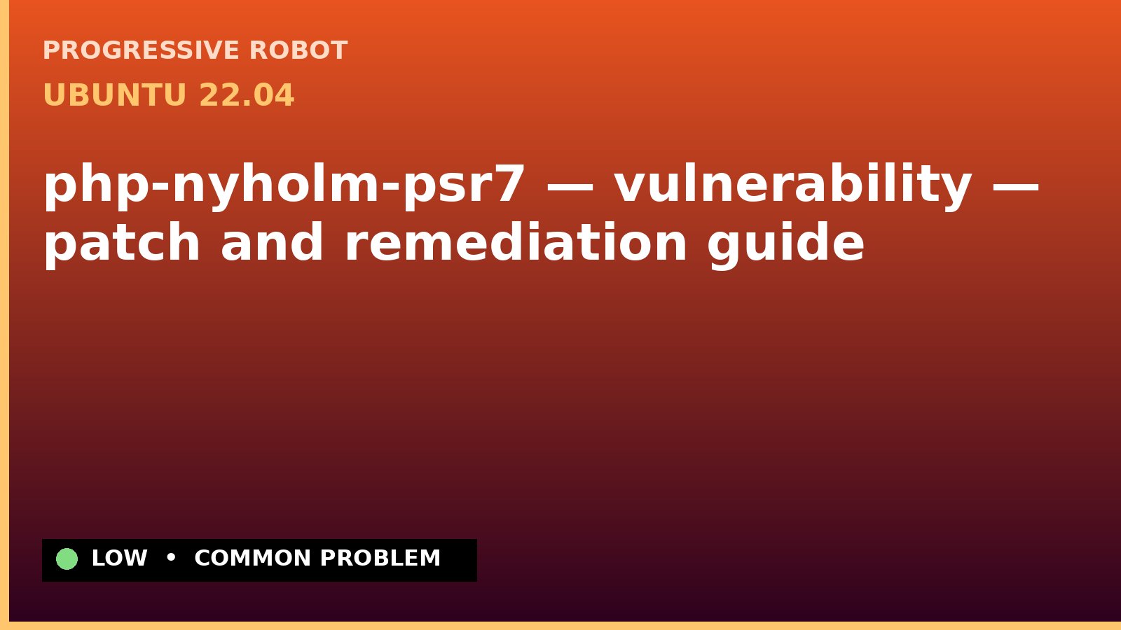 Ubuntu 22.04 — php-nyholm-psr7 — vulnerability — patch and remediation guide — diagnosis and fix on Ubuntu 22.04