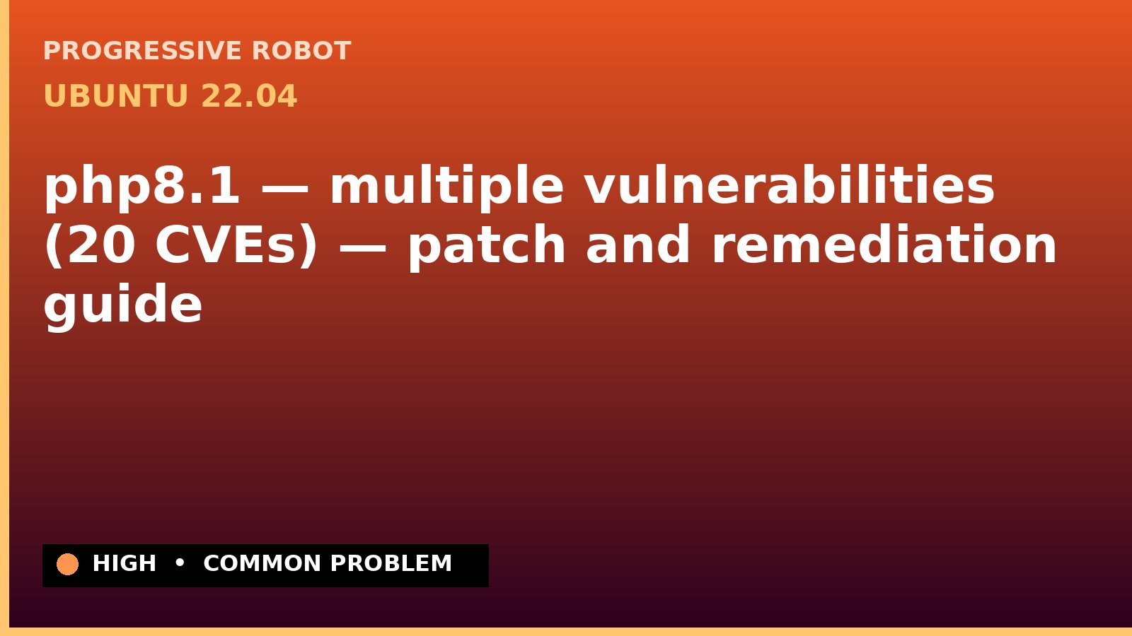 Ubuntu 22.04 — php8.1 — multiple vulnerabilities (20 CVEs) — patch and remediation guide — diagnosis and fix on Ubuntu 22.04