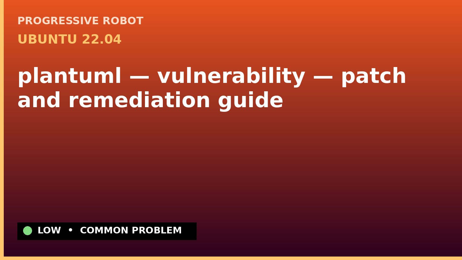 Ubuntu 22.04 — plantuml — vulnerability — patch and remediation guide — diagnosis and fix on Ubuntu 22.04