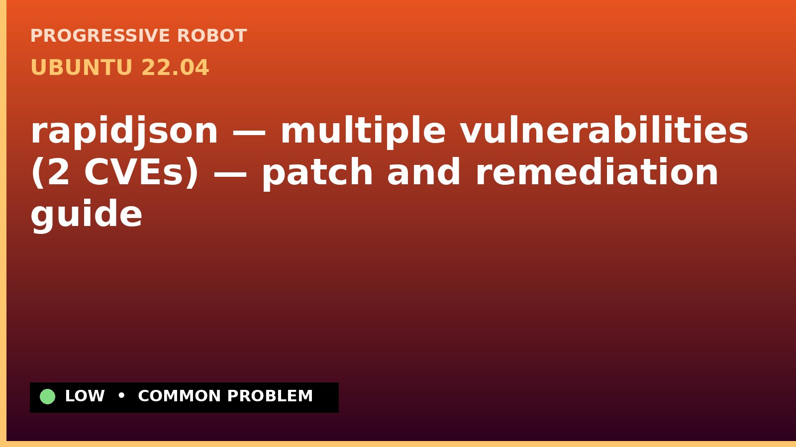 Ubuntu 22.04 — rapidjson — multiple vulnerabilities (2 CVEs) — patch and remediation guide — diagnosis and fix on Ubuntu 22.04