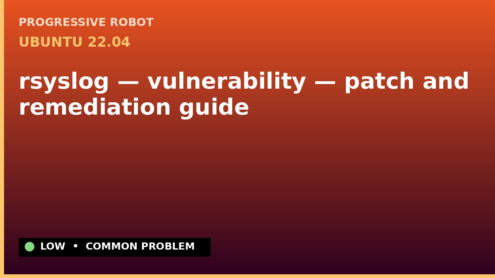 Ubuntu 22.04 — rsyslog — vulnerability — patch and remediation guide — diagnosis and fix on Ubuntu 22.04