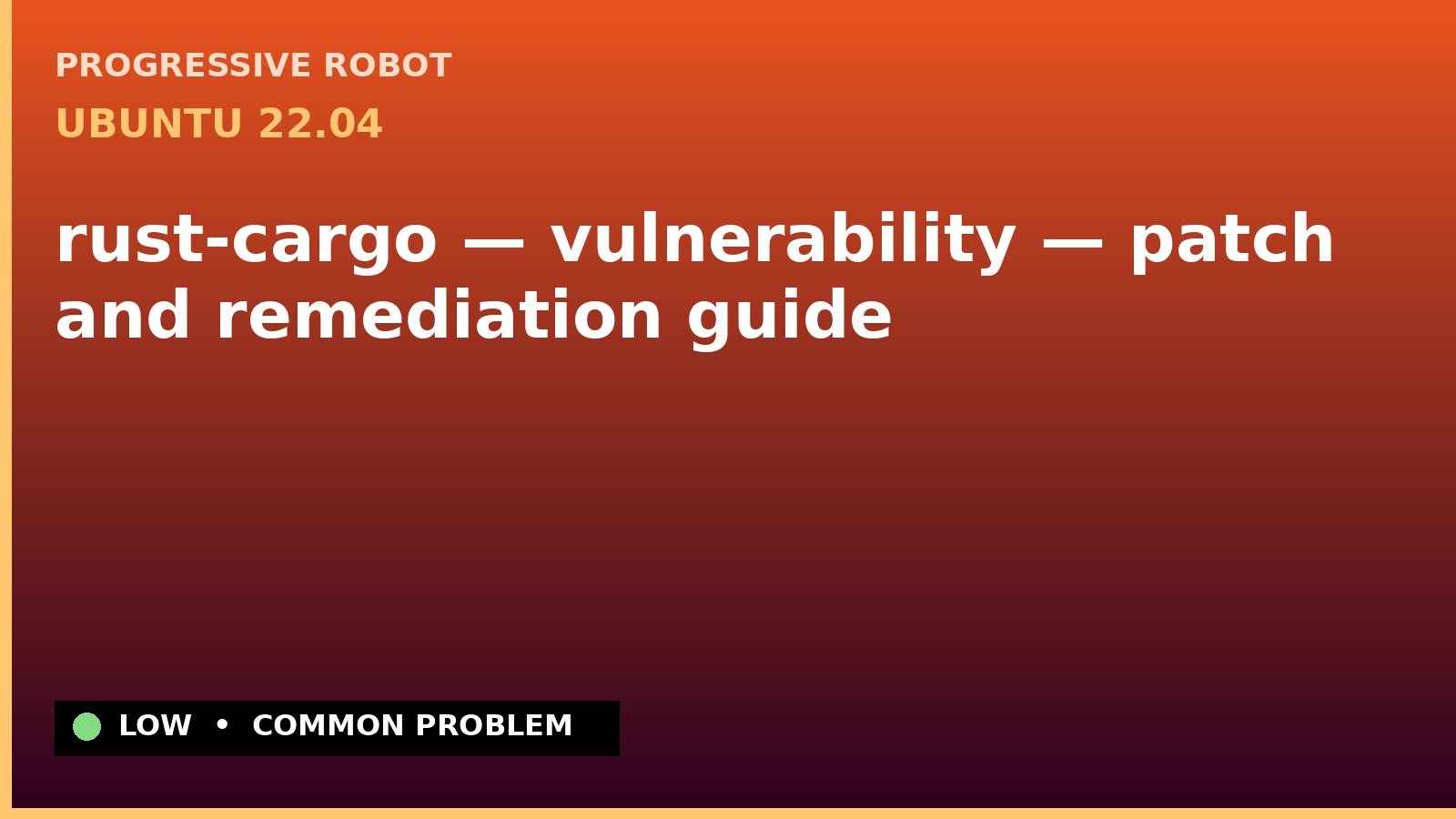 Ubuntu 22.04 — rust-cargo — vulnerability — patch and remediation guide — diagnosis and fix on Ubuntu 22.04