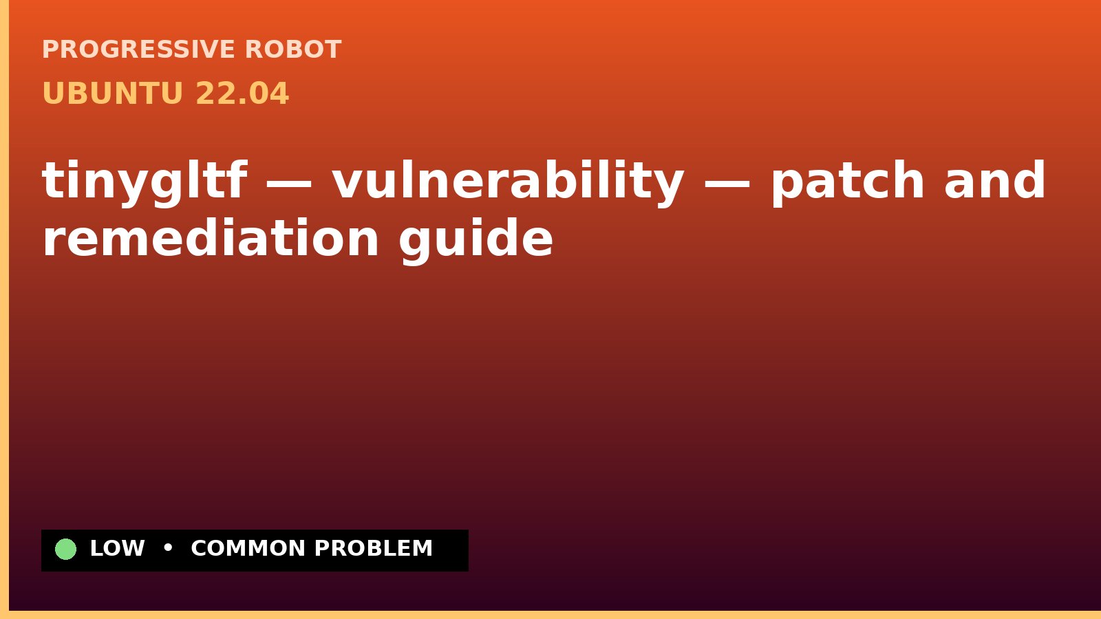 Ubuntu 22.04 — tinygltf — vulnerability — patch and remediation guide — diagnosis and fix on Ubuntu 22.04