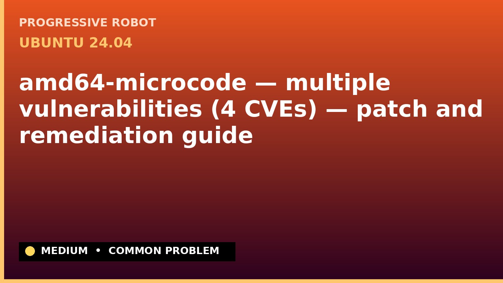 Ubuntu 24.04 — amd64-microcode — multiple vulnerabilities (4 CVEs) — patch and remediation guide