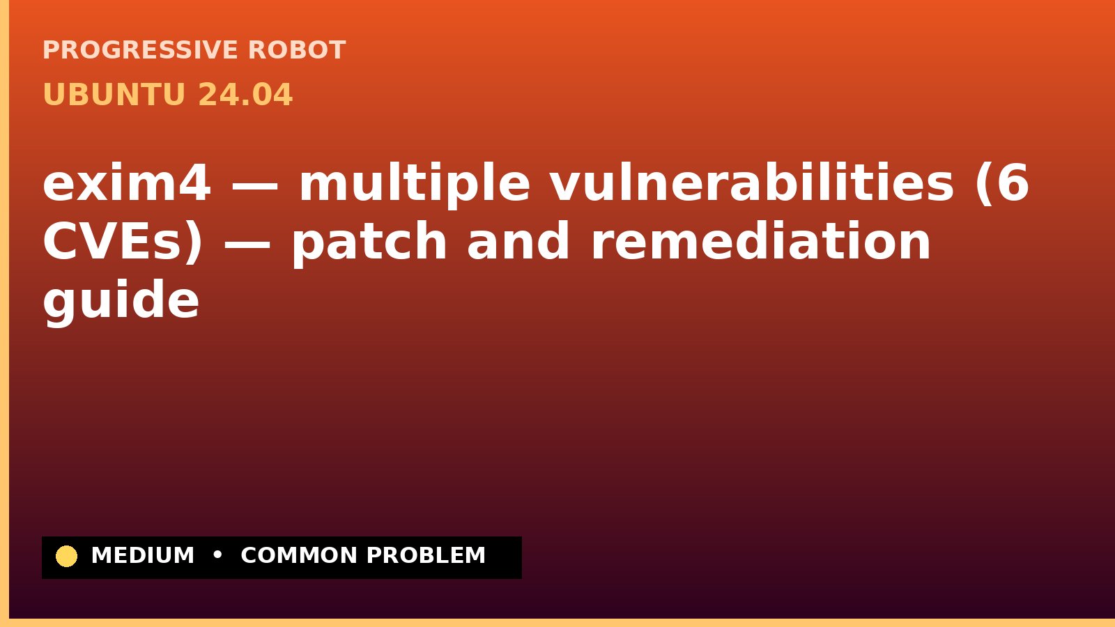 Ubuntu 24.04 — exim4 — multiple vulnerabilities (6 CVEs) — patch and remediation guide — diagnosis and fix on Ubuntu 24.04