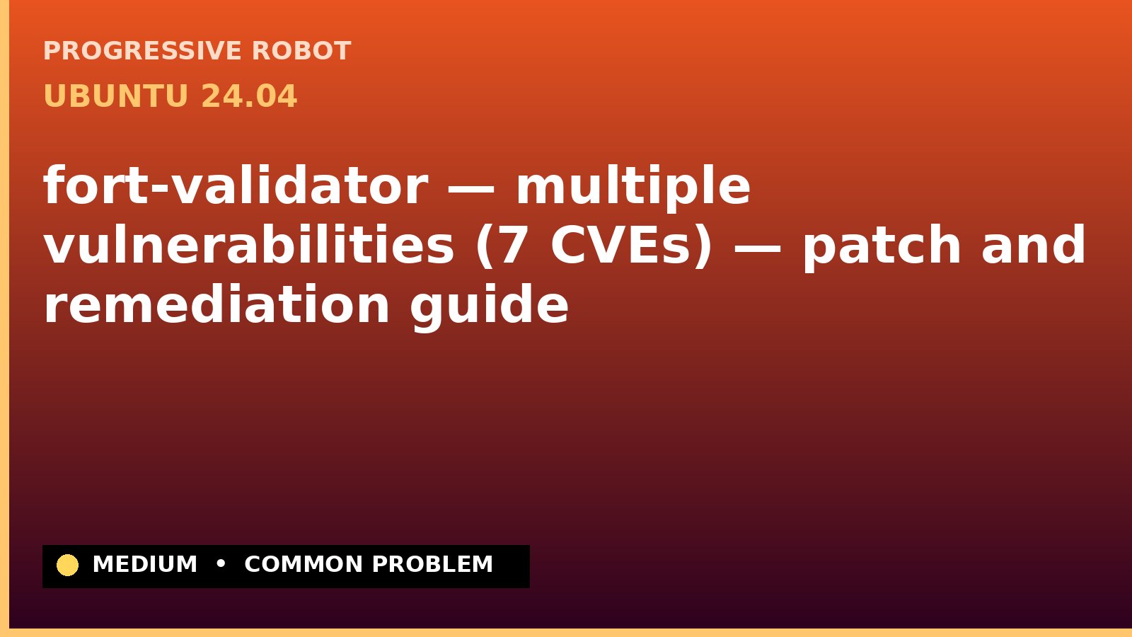 Ubuntu 24.04 — fort-validator — multiple vulnerabilities (7 CVEs) — patch and remediation guide