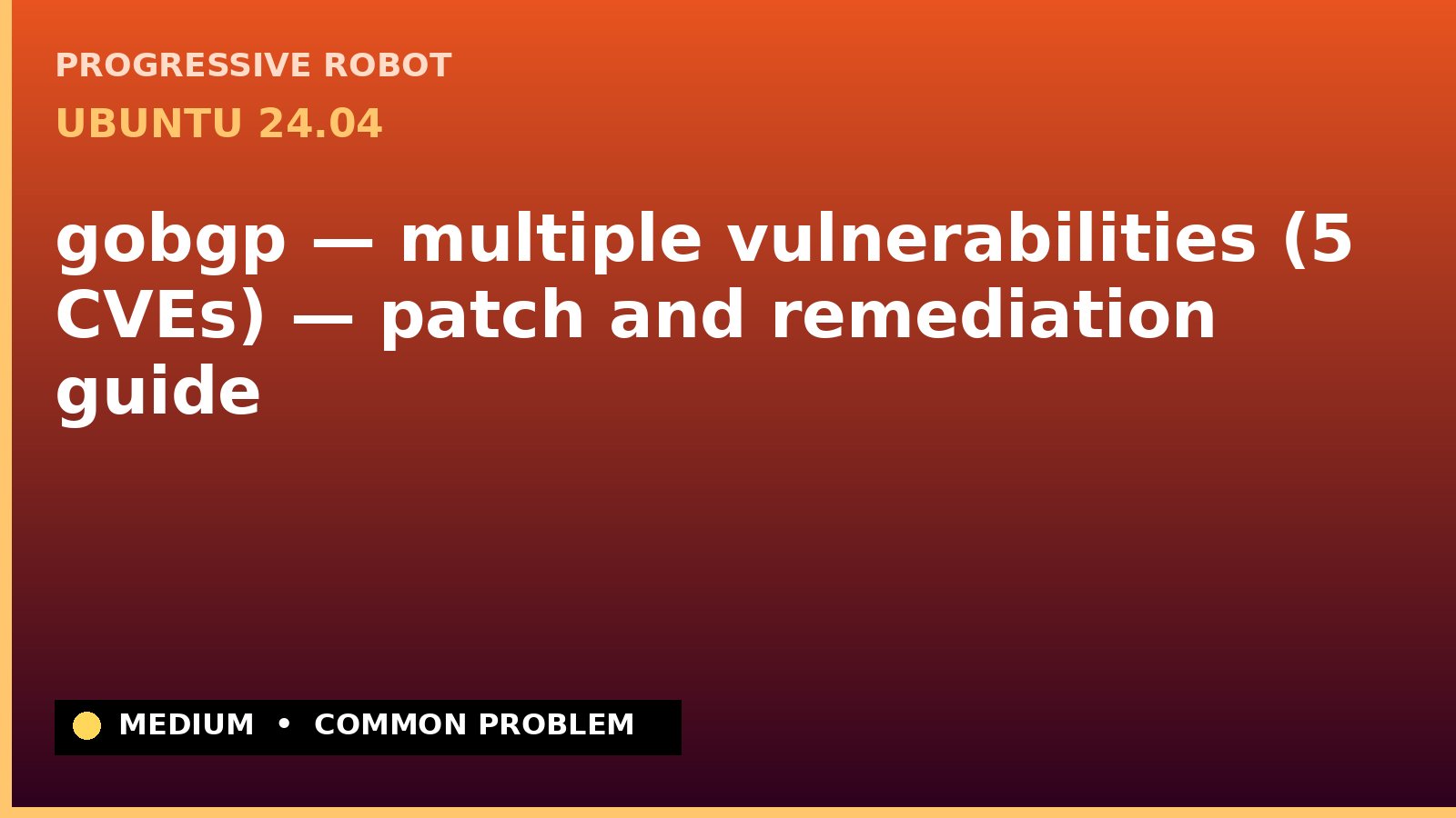 Ubuntu 24.04 — gobgp — multiple vulnerabilities (5 CVEs) — patch and remediation guide