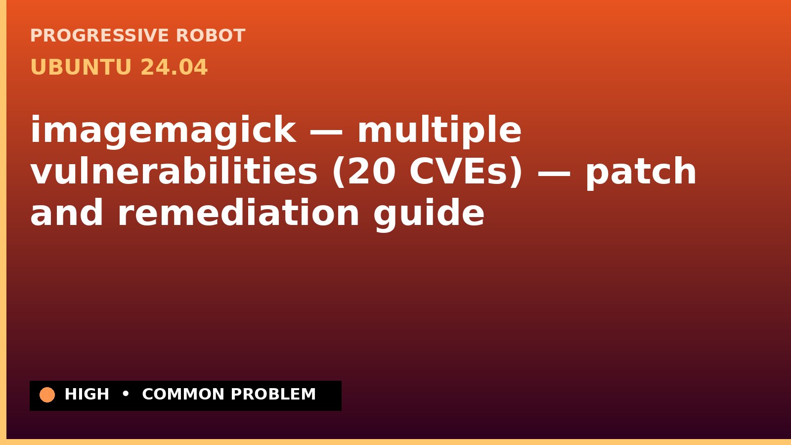 Ubuntu 24.04 — imagemagick — multiple vulnerabilities (20 CVEs) — patch and remediation guide — diagnosis and fix on Ubuntu 24.04