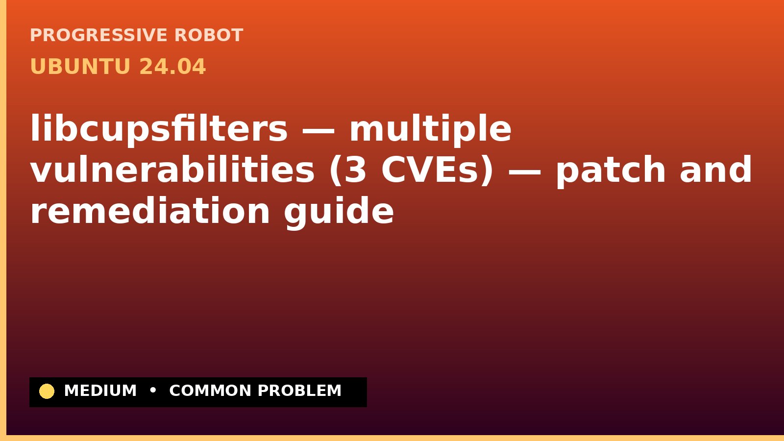 Ubuntu 24.04 — libcupsfilters — multiple vulnerabilities (3 CVEs) — patch and remediation guide
