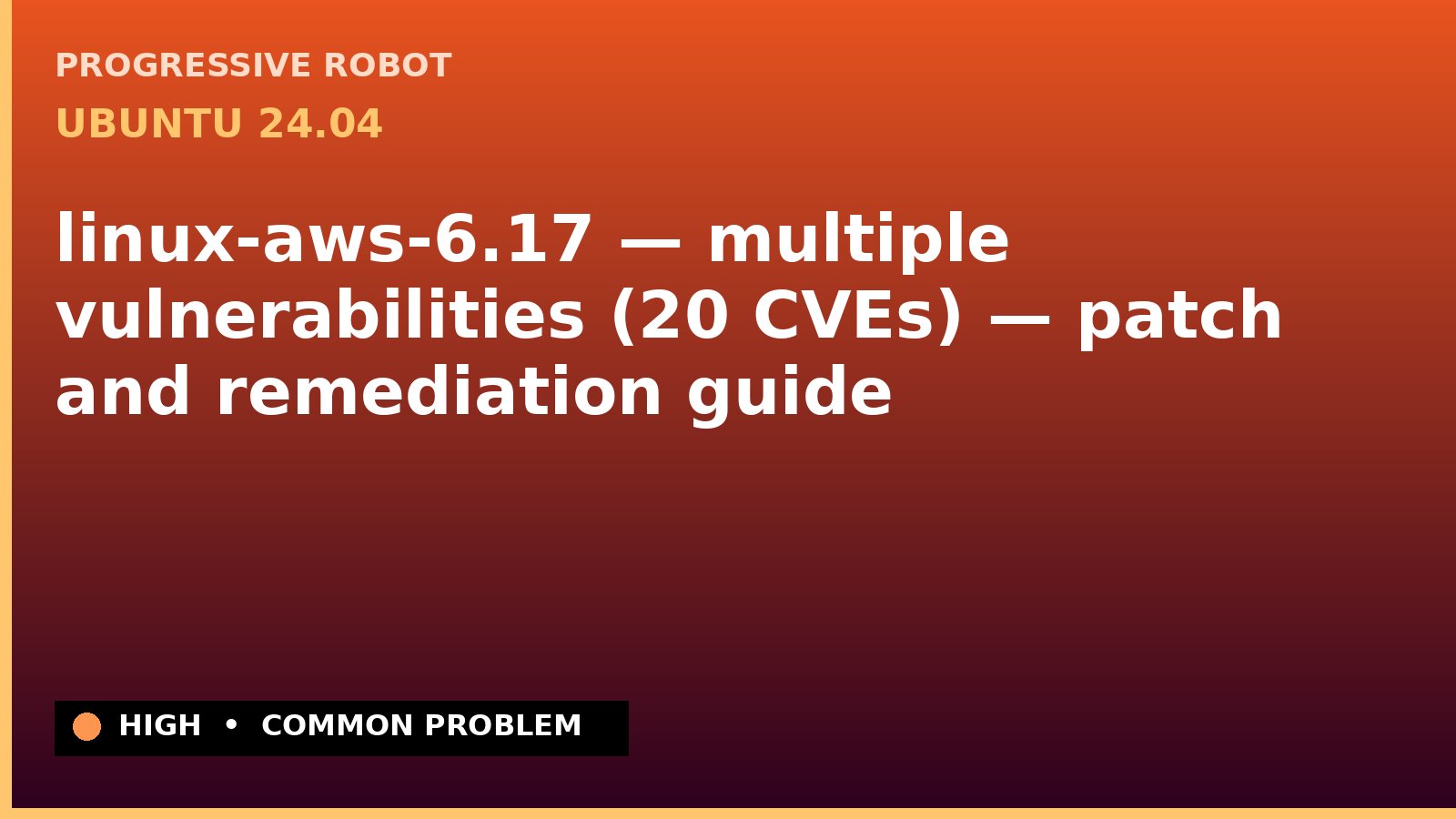 Ubuntu 24.04 — linux-aws-6.17 — multiple vulnerabilities (20 CVEs) — patch and remediation guide — diagnosis and fix on Ubuntu 24.04