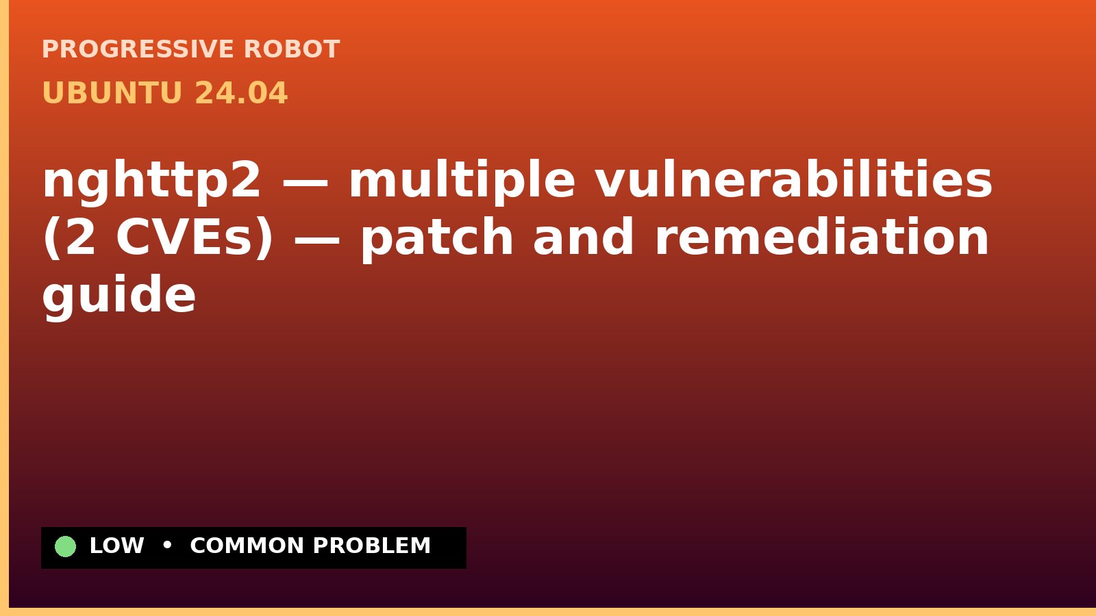 Ubuntu 24.04 — nghttp2 — multiple vulnerabilities (2 CVEs) — patch and remediation guide