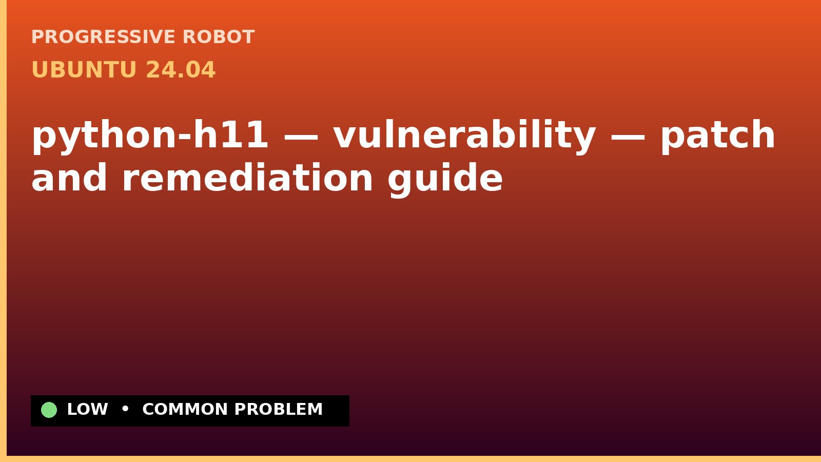 Ubuntu 24.04 — python-h11 — vulnerability — patch and remediation guide — diagnosis and fix on Ubuntu 24.04