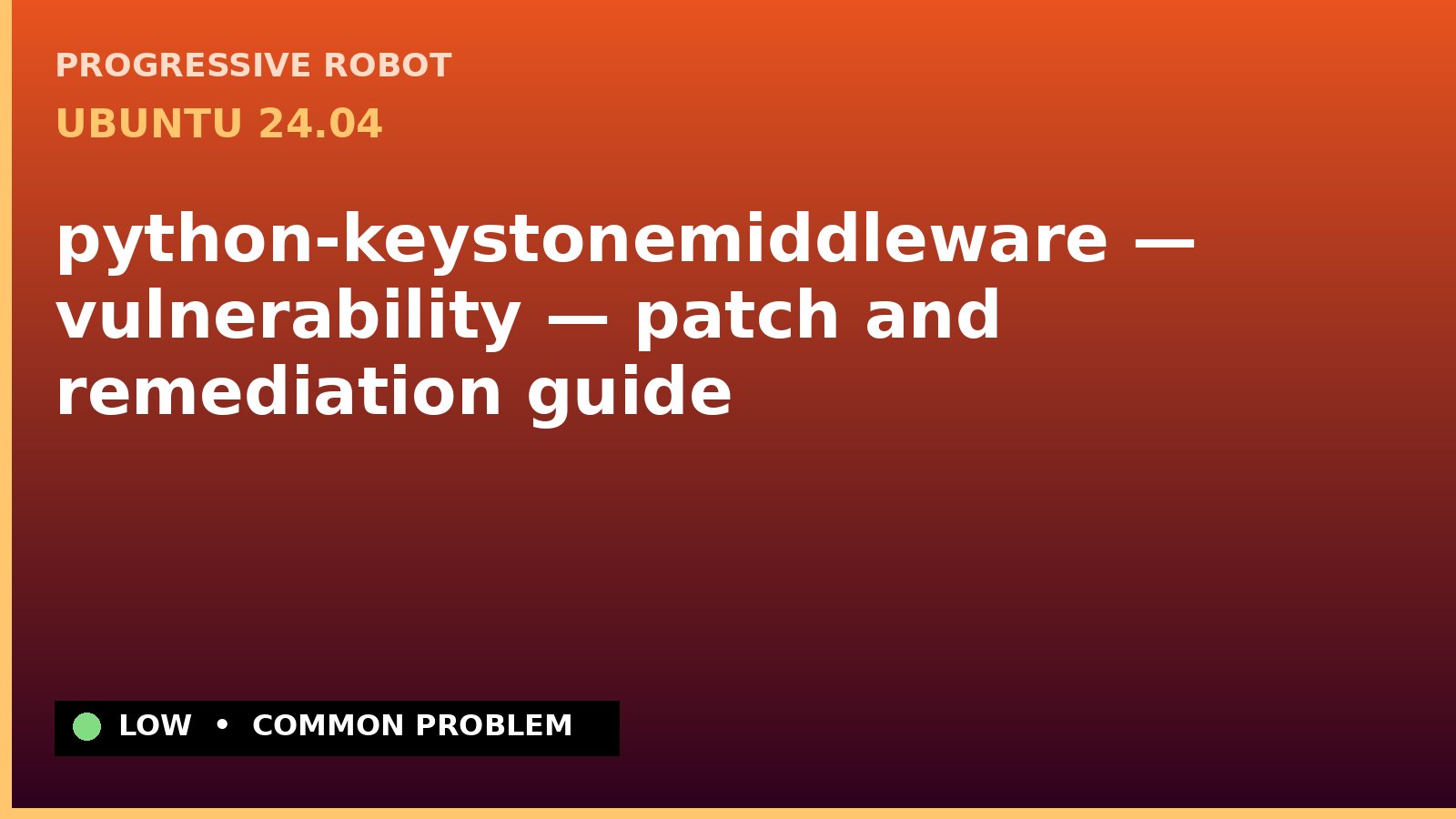 Ubuntu 24.04 — python-keystonemiddleware — vulnerability — patch and remediation guide