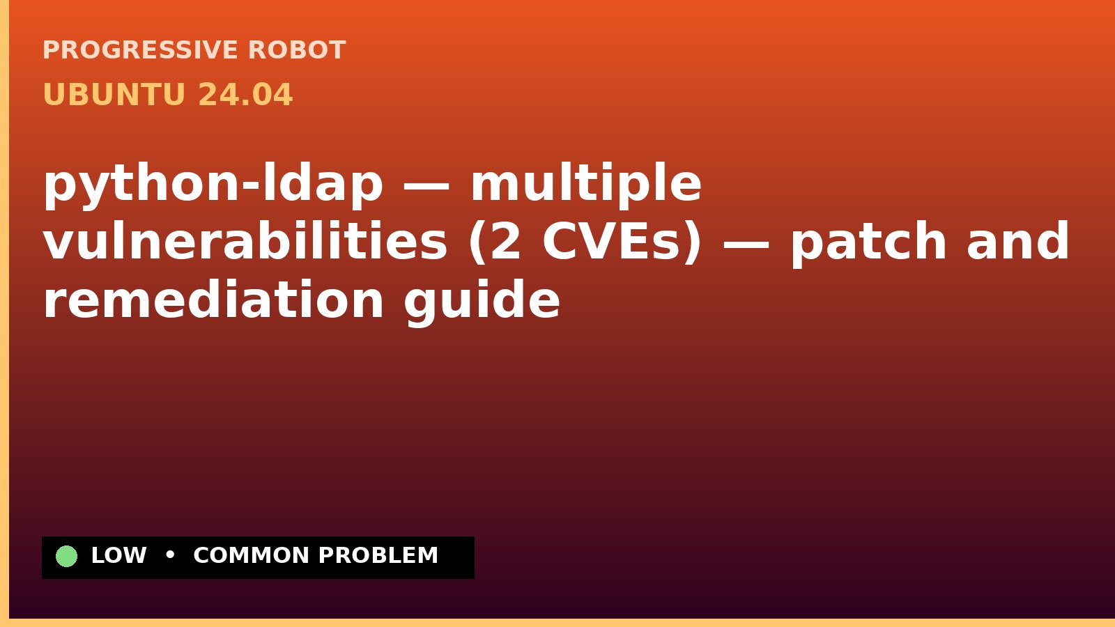 Ubuntu 24.04 — python-ldap — multiple vulnerabilities (2 CVEs) — patch and remediation guide — diagnosis and fix on Ubuntu 24.04