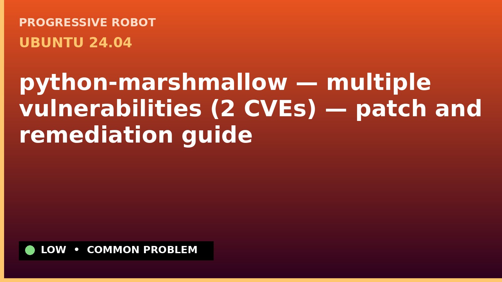 Ubuntu 24.04 — python-marshmallow — multiple vulnerabilities (2 CVEs) — patch and remediation guide — diagnosis and fix on Ubuntu 24.04