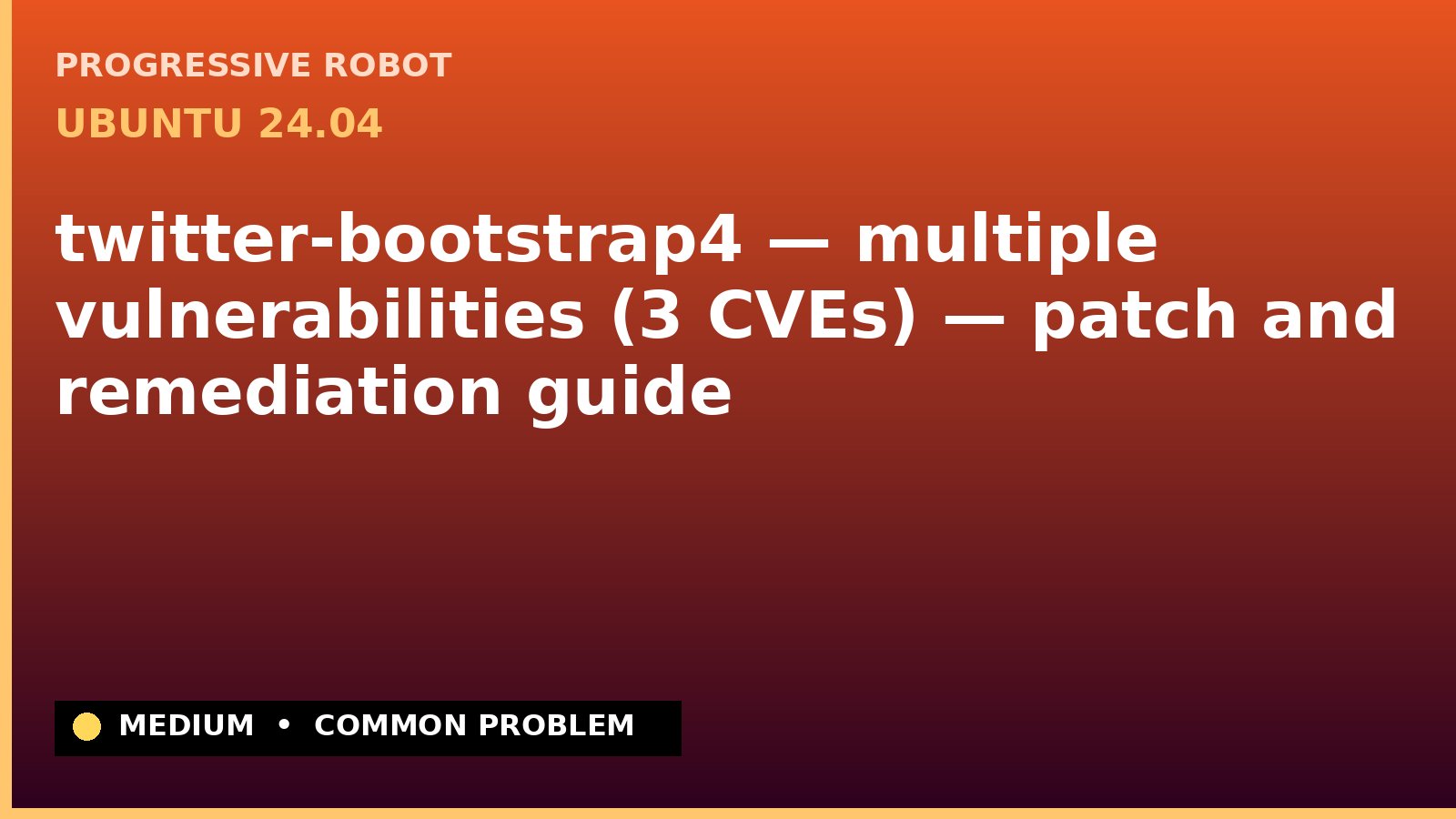 Ubuntu 24.04 — twitter-bootstrap4 — multiple vulnerabilities (3 CVEs) — patch and remediation guide