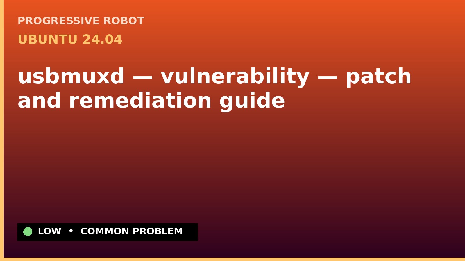 Ubuntu 24.04 — usbmuxd — vulnerability — patch and remediation guide — diagnosis and fix on Ubuntu 24.04